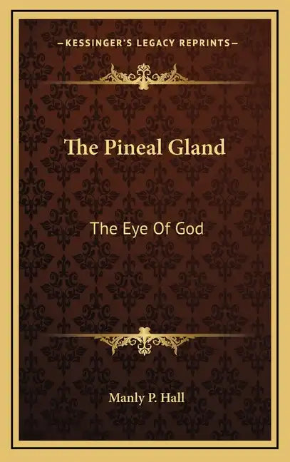 The Pineal Gland: The Eye Of God - Hardcover