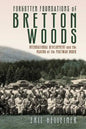 Forgotten Foundations of Bretton Woods: International Development and the Making of the Postwar Order - Paperback