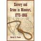 Slavery and Crime in Missouri, 1773-1865 - Paperback
