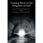 Coming Back to the Kingdom of God: Die to Sin and Renew Our Minds to God John 3:5 Reconciling Our Desire and God's Reason - Paperback