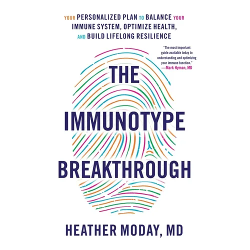 The Immunotype Breakthrough: Your Personalized Plan to Balance Your Immune System, Optimize Health, and Build Lifelong Resilience - Hardcover