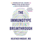 The Immunotype Breakthrough: Your Personalized Plan to Balance Your Immune System, Optimize Health, and Build Lifelong Resilience - Hardcover