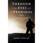 Through the Eyes of a Prodigal: Hope for Parents and Leaders with Wayward Children - Paperback