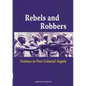 Rebels and Robbers. Violence in Post-colonial Angola - Paperback
