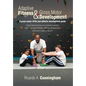 Adaptive Fitness & Gross Motor Development: A gross motor skills and athletic development guide - Hardcover