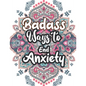 Badass Ways to end Anxiety: Christmas Pattern Anti Anxiety Coloring Book, Relaxation and Stress Reduction color therapy for Adults, girls and teen - Paperback