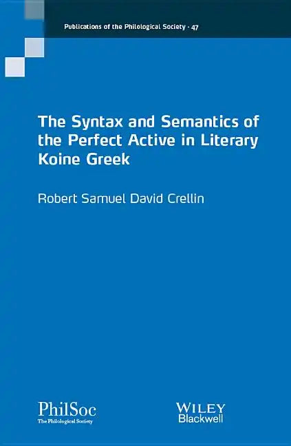The Syntax and Semantics of the Perfect Active in Literary Koine Greek - Paperback