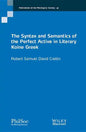 The Syntax and Semantics of the Perfect Active in Literary Koine Greek - Paperback