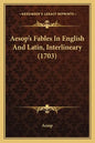 Aesop's Fables In English And Latin, Interlineary (1703) - Paperback