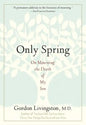 Only Spring: On Mourning the Death of My Son - Paperback