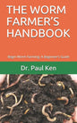 The Worm Farmer's Handbook: Begin Worm Farming: A Beginner's Guide - Paperback
