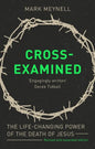 Cross-Examined: The Life-Changing Power Of The Death Of Jesus - Paperback