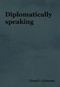 Diplomatically Speaking - Paperback