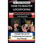 How to Master Lockpicking: A Comprehensive Guide To Unlocking Skills: Unleash The Art Of Lockpicking And Impress Your Friends - Paperback