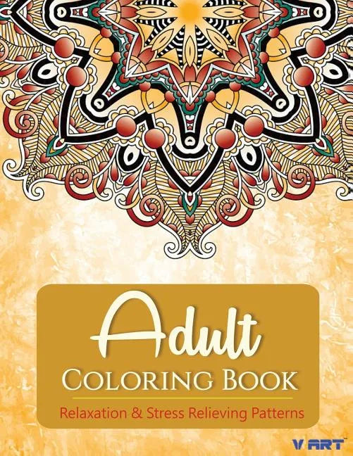 Adult Coloring Book: Adults Coloring Books, Coloring Books for Adults: Relaxation & Stress Relieving Patterns - Paperback