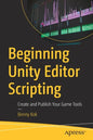 Beginning Unity Editor Scripting: Create and Publish Your Game Tools - Paperback