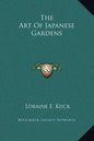 The Art of Japanese Gardens - Hardcover