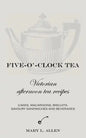 Five-O'-Clock Tea: Victorian Afternoon Tea Recipes - Paperback