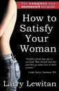 How to Satisfy Your Woman: The complete and uncensored sex guide - Paperback