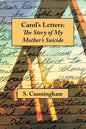 Carol's Letters: The Story of My Mother's Suicide - Paperback