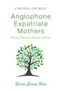 Anglophone Expatriate Mothers Raising Biracial Children in Korea: A Pastoral Care Model - Paperback