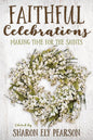 Faithful Celebrations: Making Time for God with the Saints - Paperback