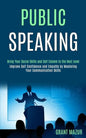Public Speaking: Bring Your Social Skills and Self Esteem to the Next Level (Improve Self Confidence and Empathy by Mastering Your Communication Skill - Paperback