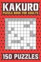 Kakuro Puzzle Book for Adults: 150 Puzzles Cross Sums - Paperback