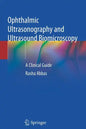 Ophthalmic Ultrasonography and Ultrasound Biomicroscopy: A Clinical Guide - Paperback