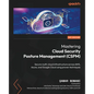 Mastering Cloud Security Posture Management (CSPM): Secure multi-cloud infrastructure across AWS, Azure, and Google Cloud using proven techniques - Paperback