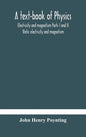 A text-book of physics: electricity and magnetism Parts I and II Static electricity and magnetism - Hardcover