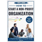 How to Start a Non-profit Organization: A Step-by-Step Guide to Nonprofit Startup Success - Paperback