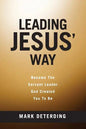 Leading Jesus' Way: Become The Servant Leader God Created You To Be - Paperback
