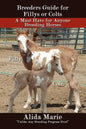Breeders Guide for Fillys or Colts: A Must Have for Anyone Breeding Horses - Paperback