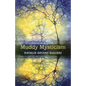 Muddy Mysticism: The Sacred Tethers of Body, Earth and Everyday - Paperback