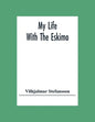 My Life With The Eskimo - Paperback