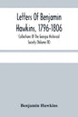 Letters Of Benjamin Hawkins, 1796-1806; Collections Of The Georgia Historical Society (Volume Ix) - Paperback