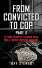 From Convicted to Cop Part II: Second Chances: Starting Over While Facing Spiritual Warfare - Hardcover