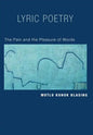 Lyric Poetry: The Pain and Pleasure of Words - Hardcover