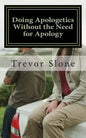 Doing Apologetics Without the Need for Apology: Biblical Principles for Confrontational Relationality - Paperback