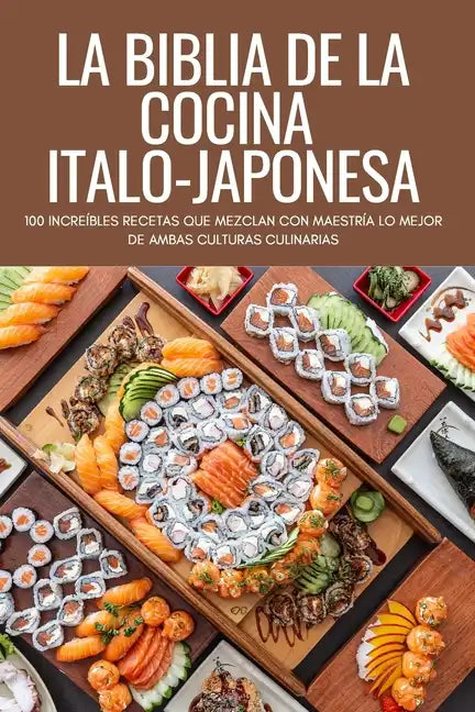 La Biblia de la Cocina Italo-Japonesa - Paperback