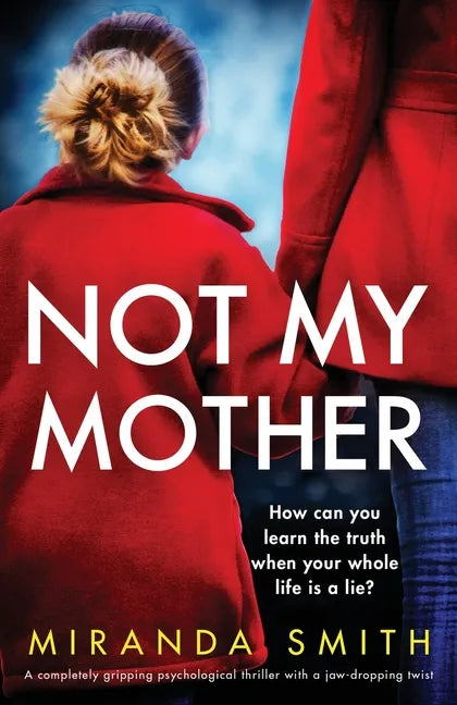 Not My Mother: A completely gripping psychological thriller with a jaw-dropping twist - Paperback