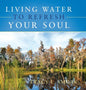 Living Water to Refresh Your Soul - Hardcover