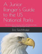 A Junior Ranger's Guide to the US National Parks: My observations from my visits to 48 US National Parks during 2015 through 2020 - Paperback