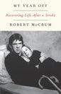 My Year Off: Recovering Life After a Stroke - Paperback