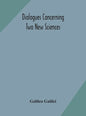 Dialogues concerning two new sciences - Hardcover