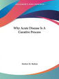 Why Acute Disease Is A Curative Process - Paperback