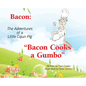 Bacon: The Adventures of a Little Cajun Pig: Bacon Cooks a Gumbo - Hardcover