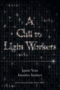A Call to Light Workers: Ignite Your Intuitive Instinct - Paperback