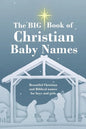 The BIG Book of Christian Baby Names: Beautiful Christian and Biblical baby names for boys and girls - Perfect maternity gift for church friends and f - Paperback